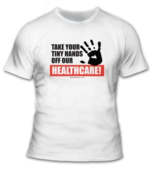 Keep Your Tiny Hands Off Our Healthcare T-Shirt 