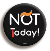 Not. Today 2.25" Button 