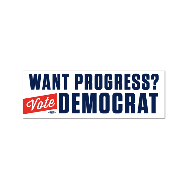 Want Progress? Vote Democrat Bumper Sticker - #BS58944 ...