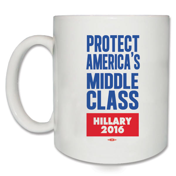 Protect Middle Class Hillary 2016 Coffee Mug